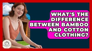 What's The Difference Between Bamboo And Cotton Clothing? - Minimalist Home Life