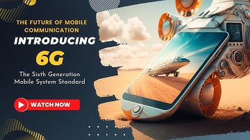 Introducing 6G: The Future of Mobile Communication - The Sixth Generation Mobile System Standard #6g