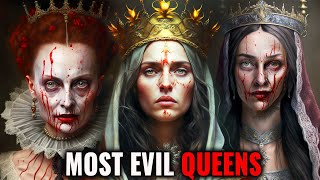 The Most Evil Queens In History