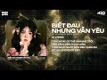Biết Đau Nhưng Vẫn Yêu Remix - Hồ Gia Khánh x Ness ♫ Nỗi Buồn Trong Tâm Trí Chẳng Thể Nào Xóa Đi