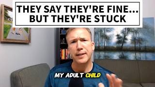 My Adult Child Says They're Fine... But They're Stuck | Failure to Launch