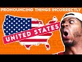 Pronouncing Things Incorrectly: United States Edition