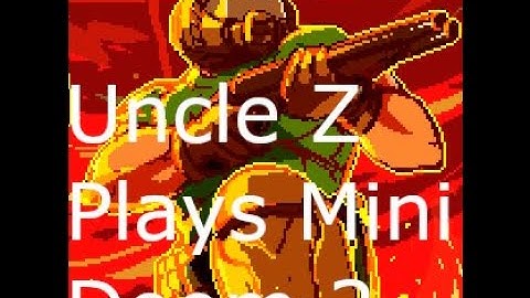 Uncle Z Plays Mini Doom 2 Part 22
