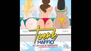 Maffio ft DJ Laz & Sensato - Twerk