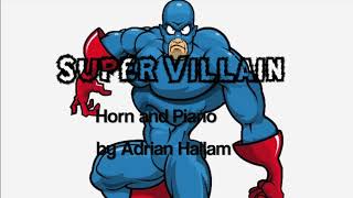 Super Villain By Adrian Hallam For Horn And Piano. Pdf Sheet Music Available.