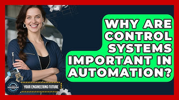 Why Are Control Systems Important in Automation? - Your Engineering Future