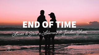 Lucas & Steve x Lawrent - End Of Time (Lyrics) ft. Jordan Shaw