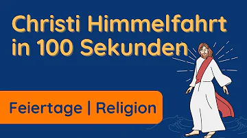 Wie ist Christi Himmelfahrt entstanden?