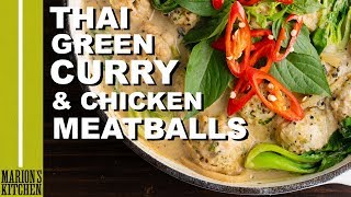 Thai green curry with chicken meatballs - Marion's Kitchen