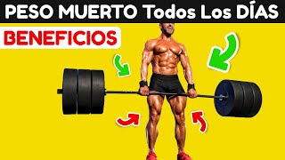 Peso Muerto Todos Los Días Y Mira Lo Que Le Sucede A Tu Cuerpo Beneficios