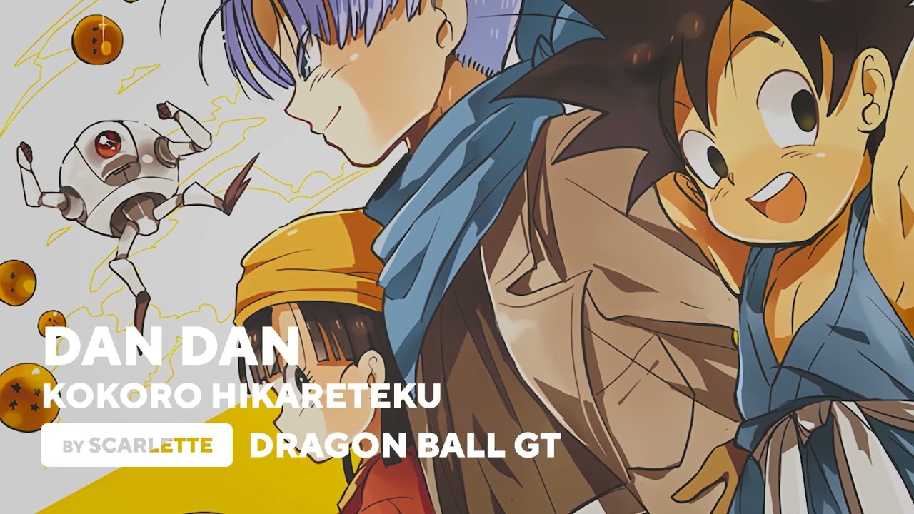 Dragon Ball GT OP Dan Dan Kokoro Hikareteku 【Japanese Version】by【Scarlette】 YouTube Dragon Ball GT OP Dan Dan Kokoro Hikareteku 【Japanese Version】by【Scarlette】 YouTube