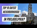 Philadelphia's Top 10 Safest Neighborhoods | 2021