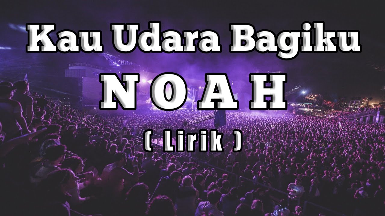 NOAH - Kau Udara Bagiku ( Lirik ) - YouTube