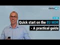 A quick start on the EU MDR – A short practical guide
