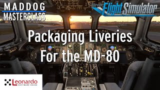 MD-82 Maddog Masterclass Part 8: Packaging Liveries Correctly | MSFS