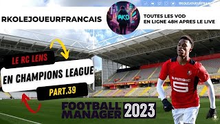 LE RC LENS EN UCL (Nouvelle aventure Football Manager 2023) #39