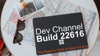 22H2 Is Near Windows 11 Dev Channel Build 22616