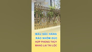 Màu Sắc Hàng Rào Nhôm Đúc Hợp Phong Thuỷ #hàngràonhômđúc #phongthuy #nhômđúccaocấp #thinhhanh