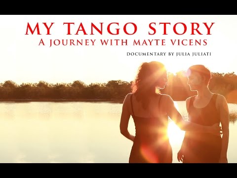 My Tango Story - The Journey with Mayte Vicens - Documentary by Julia Juliati