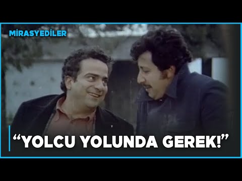 Mirasyediler Türk Filmi | Hadi Gidelim Yolcu Yolunda Gerek!