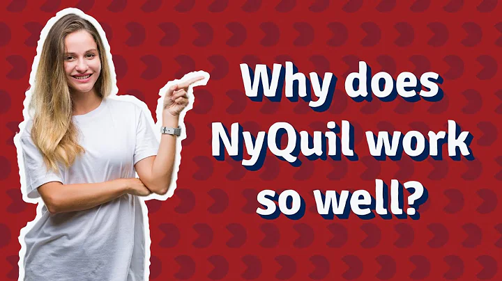 Why does NyQuil work so well?