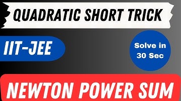 Newton Power Sum | Short Trick Quadratic Equations | Class 11 | JEE Mains and Advanced