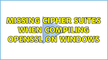Missing cipher suites when compiling OpenSSL on Windows (2 Solutions!!)