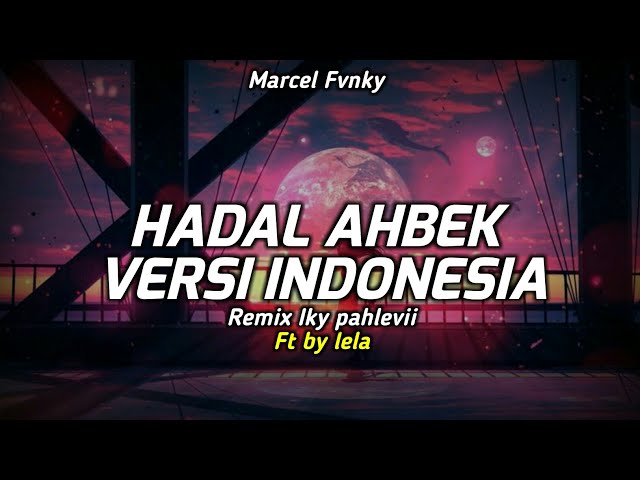 DJ HADAL AHBEK VERSI INDONESIA LIRIK🎶paprapap cover by lela class=