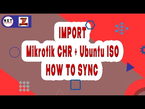 Import Mikrotik CHR + U buntu ISO how to sync
