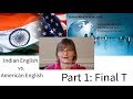 Indian English vs. American English - Part 1, Final T