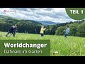 Worldchanger - Dahoam im Garten