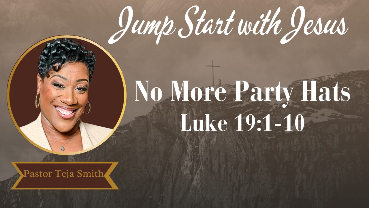 No More Party Hats: Luke 19:1-10  (3/3/26)