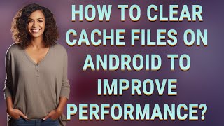 Famous How to clear cache files on Android to improve performance? Wealth