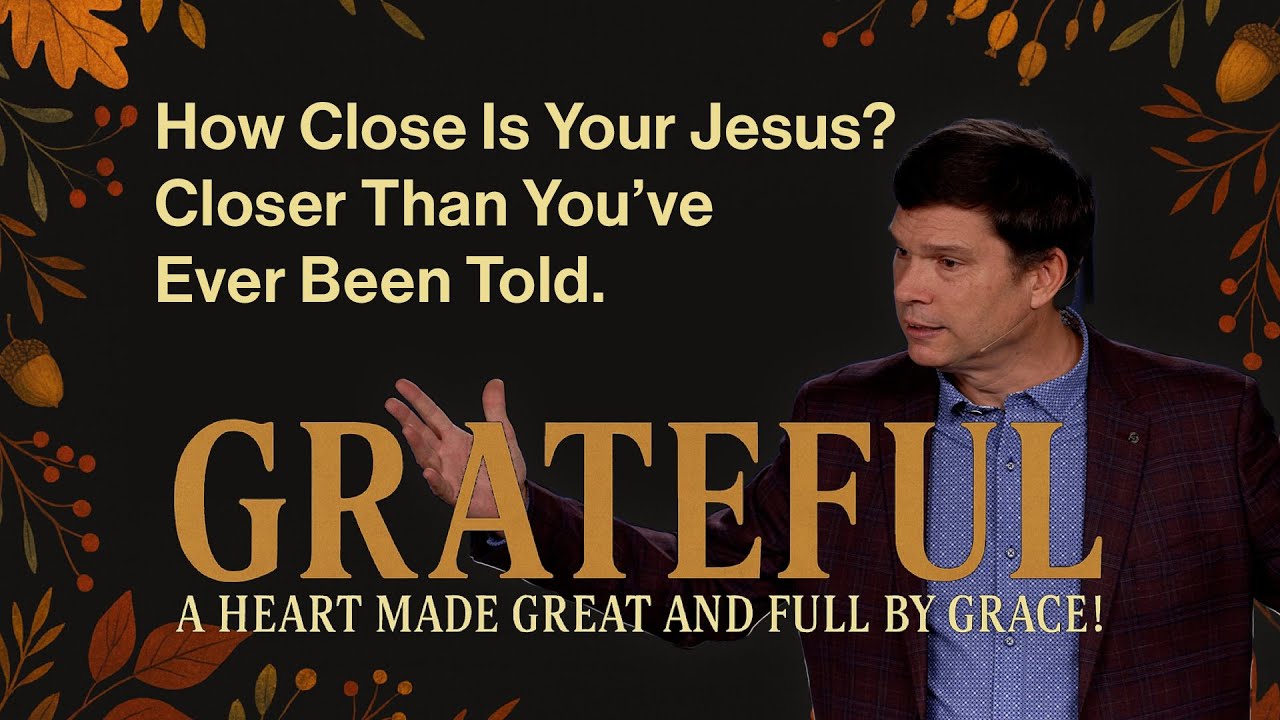 Насколько близко ваш Иисус? Ближе, чем вам когда-либо говорили | Церковь «Благодать» с доктором Э...