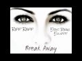 RiFF RaFF Break Away Ft Eric Ryan Elliott NEW 2012 DL LINK mp3