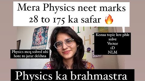 Neet physics marks 28 to 175 ka safar