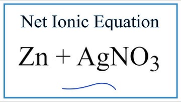 How to Write the Net Ionic Equation for Zn + AgNO3 = Zn(NO3)2 + Ag (