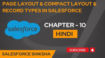 Page Layout,Compact Layout & Record  Types in Salesforce -Chapter 10 [Hindi]