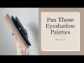 Pan Those Eyeshadow Palettes | Update 6