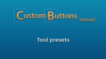 Custom Buttons: Creating Tool Presets