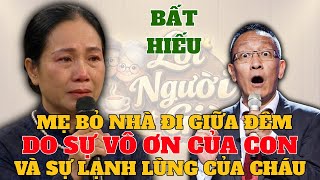 Mẹ Nuôi Con Khôn Lớn… Nhưng Không Nuôi Nổi SỰ VÔ ƠN! | Tâm Sự Cùng Văn Sâm