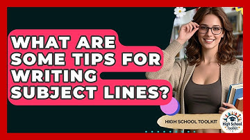 What Are Some Tips For Writing Subject Lines? - High School Toolkit