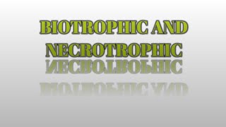 Biotrophic And Necrotrophic Nutrition