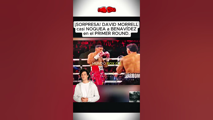 ¡SORPRESA! DAVID MORRELL casi NOQUEA a BENAVÍDEZ en el Primer Round. #boxing #boxeo #davidmorrell