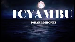 ICYAMBU _ Israel Mbonyi (official video lyrics)