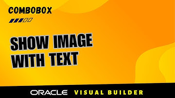 1. How to show image or icon along with label in Combobox component in Oracle Visual Builder VBCS