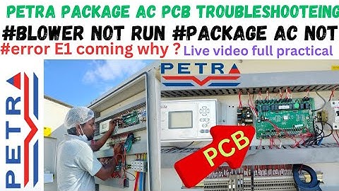 Petra package AC PCB troubleshooting #blower not run #package AC not started #error E1 coming why ?