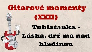 Gitarové momenty: Tublatanka - Láska, drž ma nad hladinou