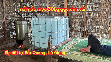 Lắp đặt bộ nồi nấu rượu 30kg gạo đun củi tại Bắc Quang , hà Giang , giá tốt nhất thị trường