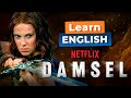 Learn english with damsel  netflix movie